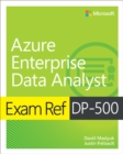 Image for Exam Ref DP-500 Designing and Implementing Enterprise-Scale Analytics Solutions Using Microsoft Azure and Microsoft Power BI