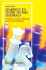 Image for Learning to Think Things Through : A Guide to Critical Thinking Across the Curriculum