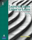 Image for Learn to listen, listen to learn 1  : academic listening and note-taking