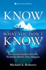 Image for Know what you don&#39;t know: how great leaders prevent problems before they happen