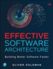 Image for Effective software architecture  : building better software faster