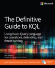 Image for Definitive Guide to KQL: Using Kusto Query Language for Operations, Defending, and Threat Hunting