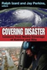 Image for Covering disaster  : lessons from media coverage of Katrina and Rita