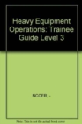 Image for Heavy Equipment Operations : Level 3 : Trainee Guide