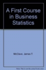 Image for A First Course in Business Statistics