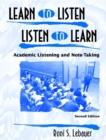Image for Learn to Listen, Listen to Learn : Academic Listening and Note-taking : Student Book