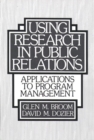 Image for Using Research in Public Relations : Applications to Program Management