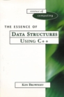 Image for The Essence of Data Structures Using C++