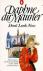 Image for Don&#39;t Look Now And Other Stories : Don&#39;t Look Now; Not After Midnight; A Border-Line Case; The Way Of The Cros
