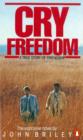 Image for Cry Freedom : The Legendary True Story of Steve Biko and the Friendship that Defied Apartheid