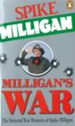 Image for Milligan&#39;s war  : the selected war memoirs of Spike Milligan