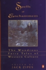 Image for Spells of Enchantment : The Wondrous Fairy Tales of Western Culture