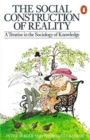 Image for The social construction of reality  : a treatise in the sociology of knowledge