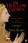 Image for The hollow crown  : a history of Britain in the late Middle Ages