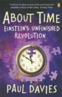 Image for About time  : Einstein&#39;s unfinished revolution