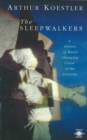 Image for The Sleepwalkers : A History of Man&#39;s Changing Vision of the Universe