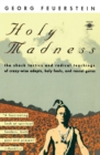 Image for Holy Madness : The Shock Tactics and Radical Teachings of Crazy-Wise Adepts, Holy Fools, and Rascal Gurus