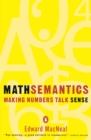 Image for Mathsemantics : Making Numbers Talk Sense