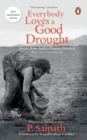 Image for Everybody loves a good drought  : stories from India&#39;s poorest districts