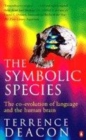 Image for The symbolic species  : the co-evolution of language and the human brain