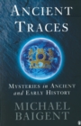Image for Ancient traces  : mysteries in ancient and early history