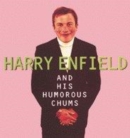 Image for HARRY ENFIELD AND HIS HUMOROUS CHUMS