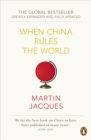 Image for When China rules the world  : the end of the Western world and the birth of a new global order