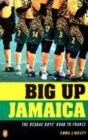 Image for Big up Jamaica  : the Reggae Boyz&#39; road to France and other stories