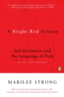 Image for A bright red scream  : self-mutilation and the language of pain