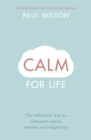 Image for Calm for life  : the relaxed way to take control of your life, health, fortune and peace of mind