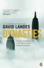 Image for Dynasties  : fortune and misfortune in the world&#39;s great family businesses