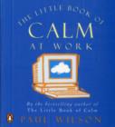 Image for The Little Book of Calm at Work