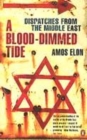 Image for A blood-dimmed tide  : dispatches from the Middle East