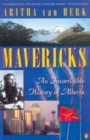 Image for Mavericks : An Incorrigible History Of Alberta