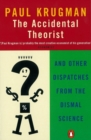 Image for The accidental theorist  : and other dispatches from the dismal science
