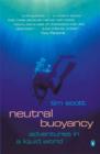 Image for Neutral buoyancy  : adventures in a liquid world