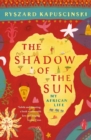 Image for The shadow of the sun  : my African life