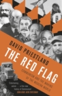 Image for The red flag  : communism and the making of the modern world