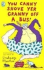 Image for You canny shove yer granny off a bus!