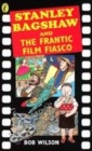 Image for Stanley Bagshaw and the frantic film fiasco