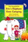 Image for Eric&#39;s elephant goes camping