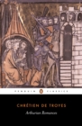 Image for Arthurian romances  : Erec and Enide; Cliges; Lancelot; Yvain; Perceval