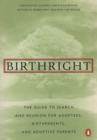 Image for Birthright : The Guide to Search and Reunion for Adoptees, Birthparents, and Adoptive Parents
