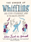 Image for The wonder of whiffling  : and other extraordinary words in the English language