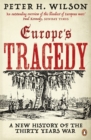 Image for Europe&#39;s tragedy  : a new history of the Thirty Years War