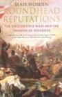 Image for Roundhead reputations  : the English civil wars and the passions of posterity