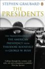 Image for The presidents  : the transformation of the American presidency from Theodore Roosevelt to George W. Bush