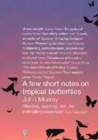 Image for FEW SHORT NOTES ON TROPICAL BUTTERFLIES
