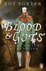 Image for Blood and guts  : a short history of medicine