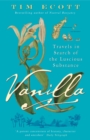 Image for Vanilla  : travels in search of the luscious substance